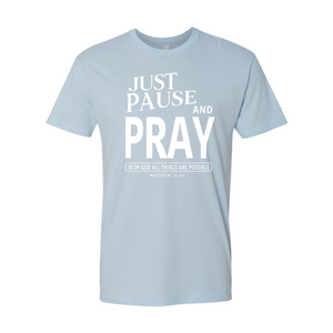 Just Pause and Pray Matthew 19:26 Shirt