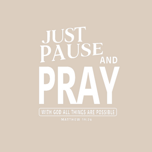 Just Pause and Pray Matthew 19:26 Shirt