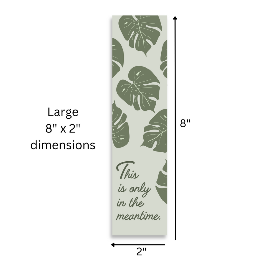 Inspirational Encouraging 8'X2' Bookmark | This Is Only In the Meantime