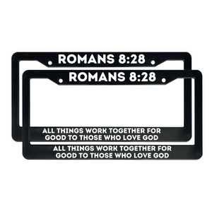 Romans 8:28 All Things Work Together For Good To Those Who Love God | Christian License Plate Frame