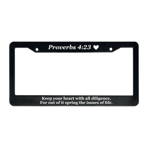 Proverbs 4:23 Keep Your Heart With All Diligence  | Christian License Plate Frame