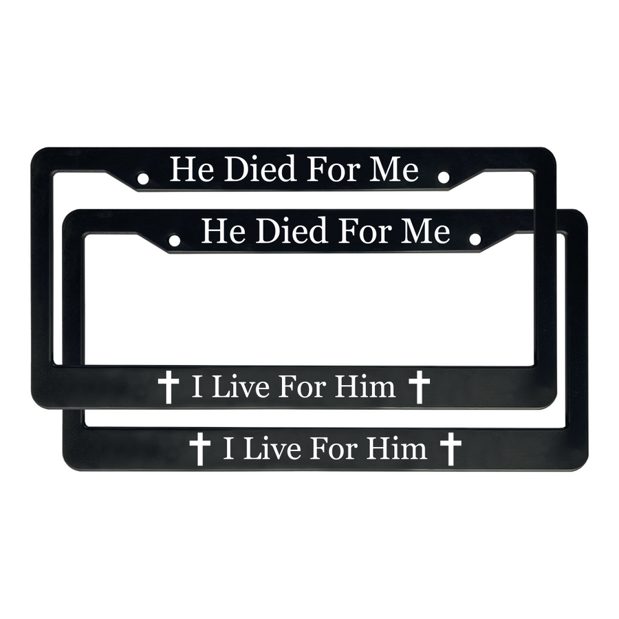 He Died For Me I Live For Him | Christian License Plate Frame
