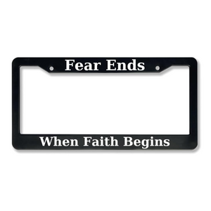 Fear Ends When Faith Begins | Christian License Plate Frame