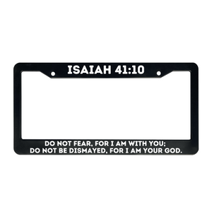 Isaiah 41:10 Do Not Fear, For I Am With You | Christian License Plate Frame