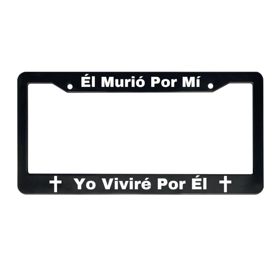 Él Murió Por Mí Yo Viviré Por Él | Christian Spanish License Plate Frame