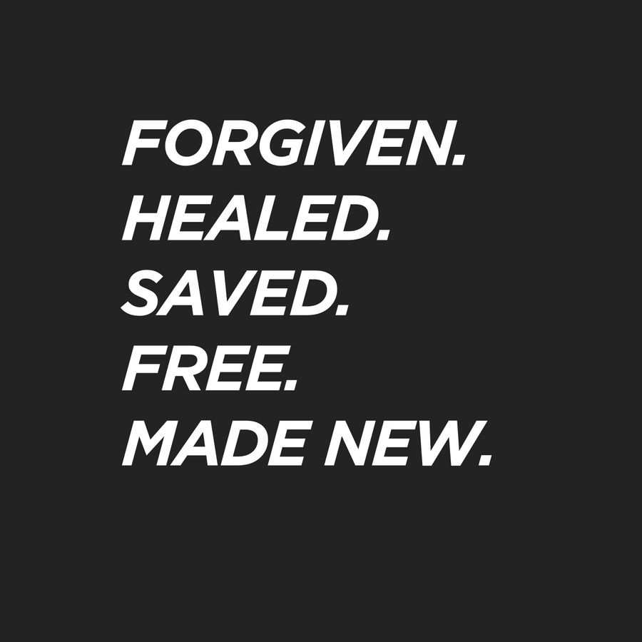 FORGIVEN. HEALED. SAVED. Shirt