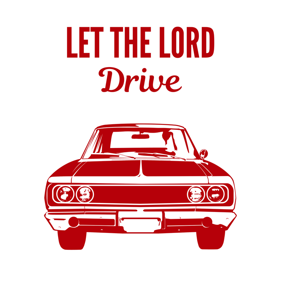 Let the Lord Drive Shirt