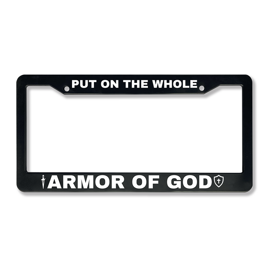 Put on the Whole Armor of God License Plate Frame