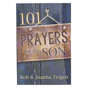 101 Prayers for My Son Softcover Gift Book - Rob & Johanna Teigen