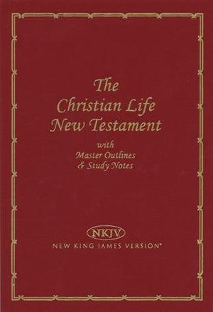 NKJV The Christian Life New Testament with Master Outlines