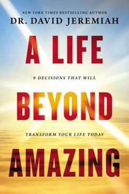 A Life Beyond Amazing - Dr. David Jeremiah