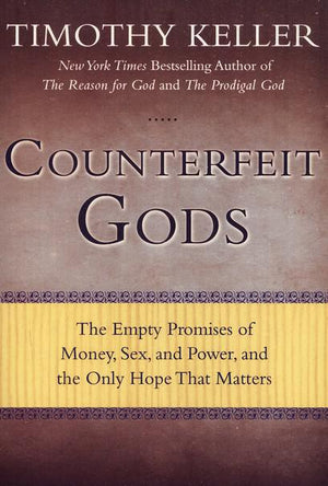 Counterfeit Gods - Timothy Keller