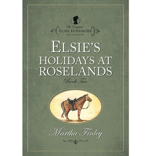 Elsie's Holidays At Roselands Book 2 - Martha Finley