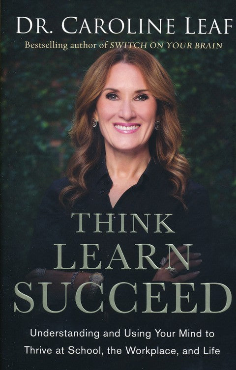 Think Learn Succeed - Dr Caroline Leaf