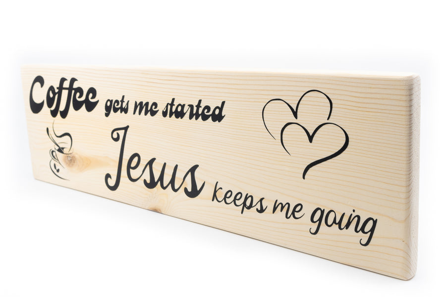 Coffee Gets Me Started Jesus Keeps Me Going Wood Decor