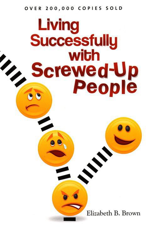Living Successfully With Screwed Up People - Elizabeth Brown