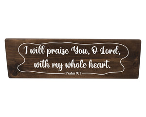 Psalm 9:1 I Will Praise You With My Whole Heart Wood Decor