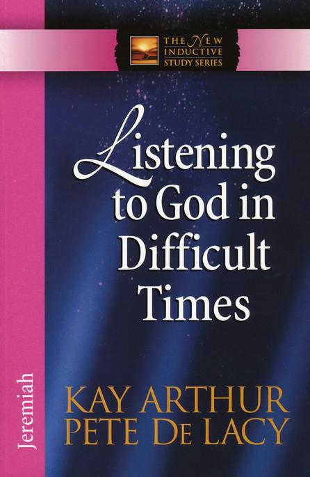 Listening To God: Jeremiah - Kay Arthur & Pete De Lacy