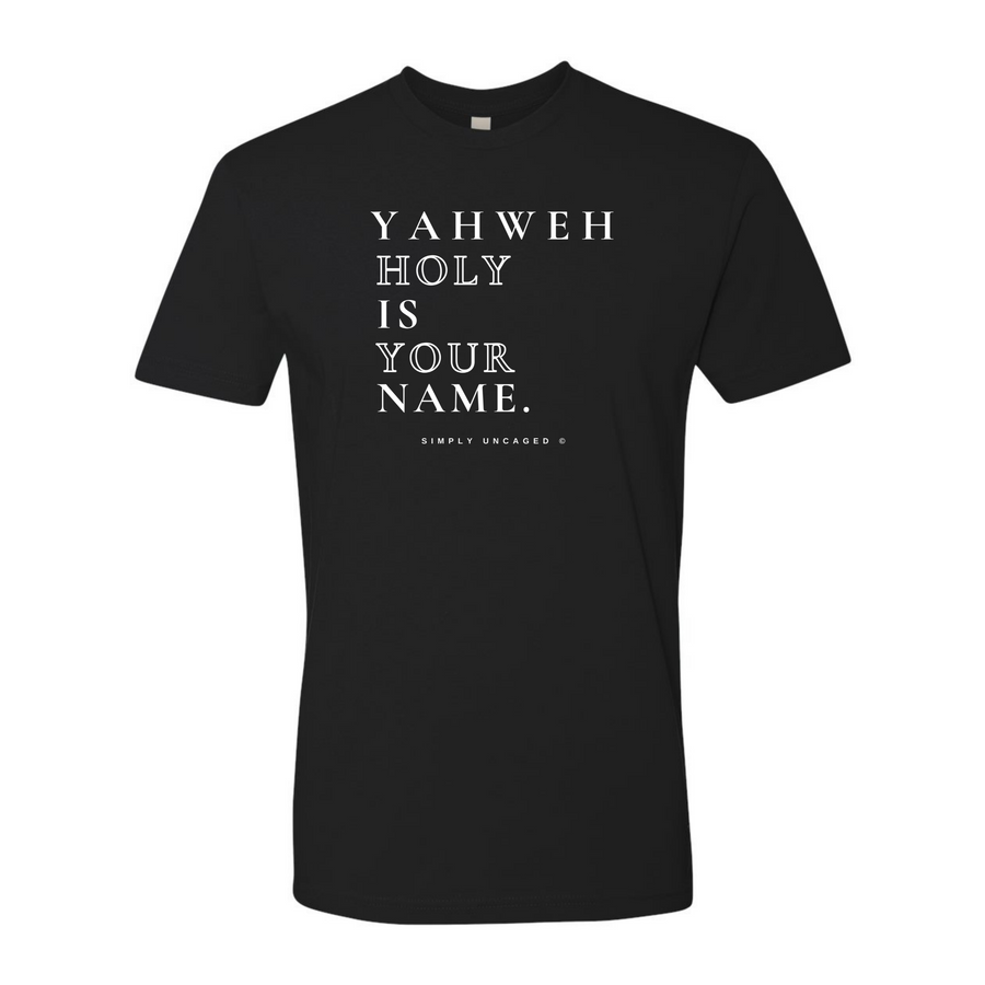 YAHWEH Holy Is Your Name Shirt