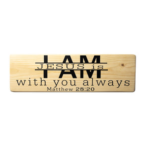 Matthew 28:20 I am with You Always Wood Decor