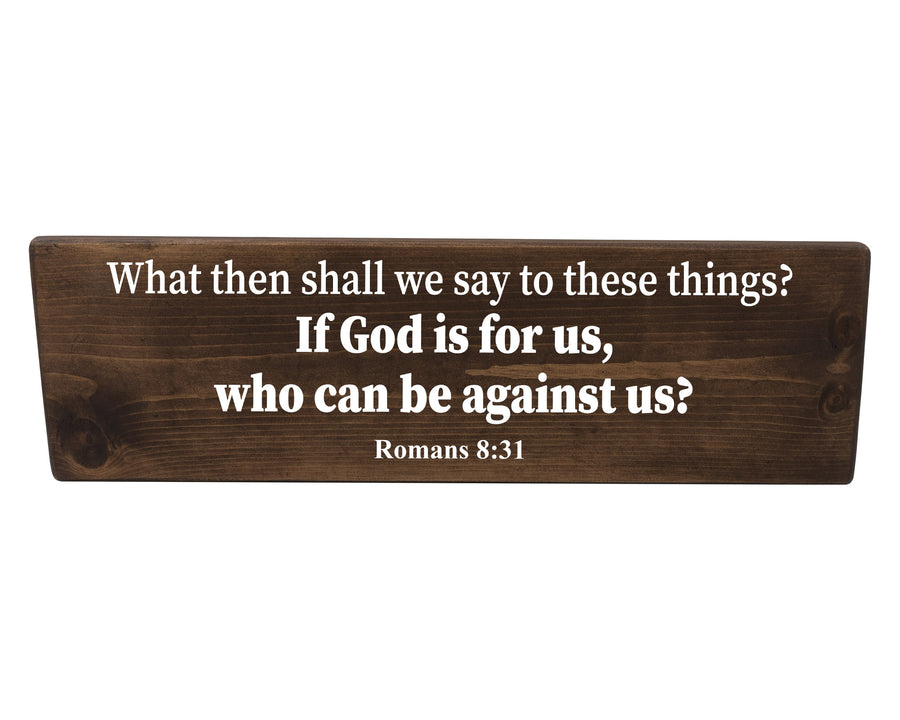 Romans 8:31 If God Is For Us Who Can Be Against Us Wood Decor