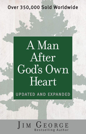 A Man After God's Own Heart: Updated and Expanded - Jim George
