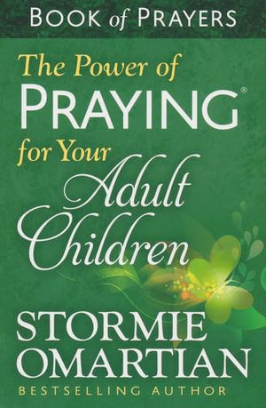 The Power Of Praying For Your Adult Children, Book of Prayers - Stormie Omartian