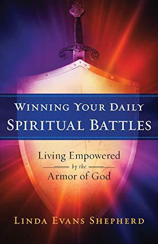 Winning Your Daily Spiritual Battles - Linda Shepherd