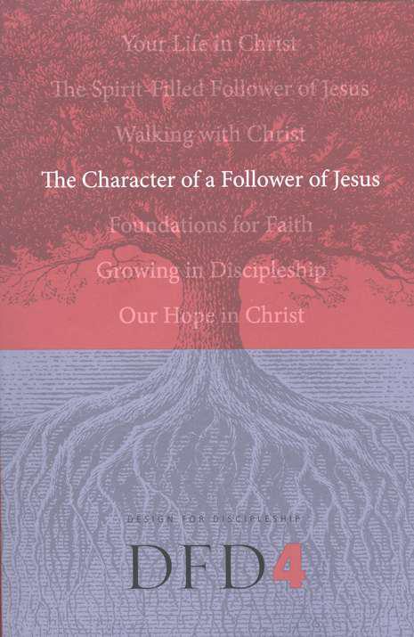 Design for Discipleship 4: The Character of a Follower of Jesus