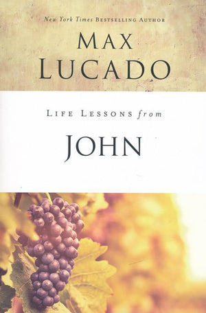 Life Lessons from John, 2018 Edition - Max Lucado