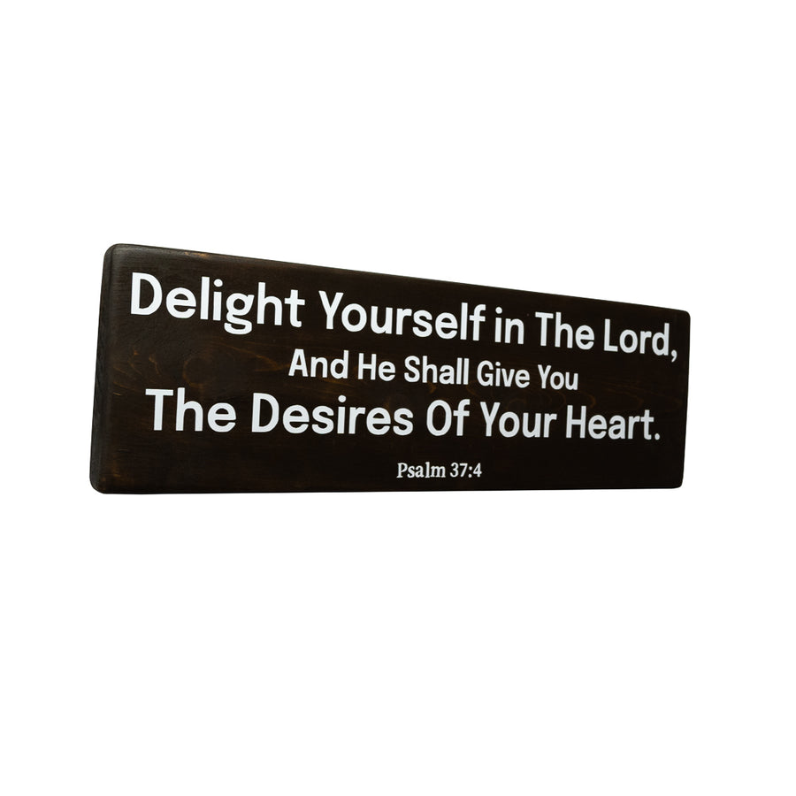 Psalm 37:4 Delight Yourself in The Lord Wood Decor
