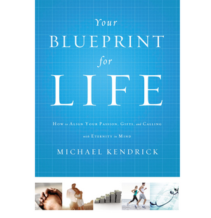 Your Blueprint For Life - Michael Kendrick