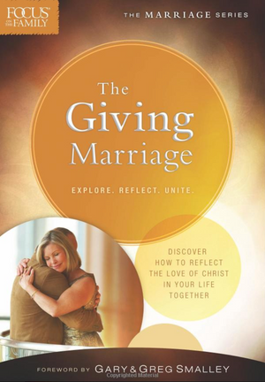 The Giving Marriage (Focus on the Family Marriage Series) - Gary Smalley, Greg Smalley