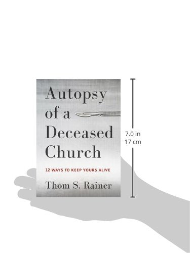 Autopsy of a Deceased Church: 12 Ways to Keep Yours Alive - Thom S. Rainer