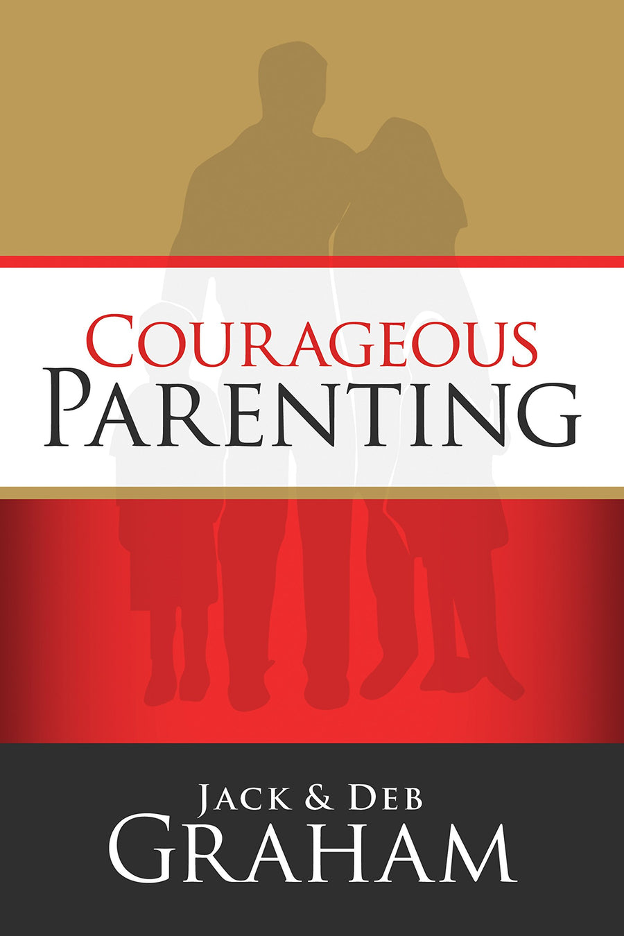 Courageous Parenting by Jack & Deb Graham