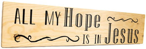 All My Hope is in Jesus Wood Decor