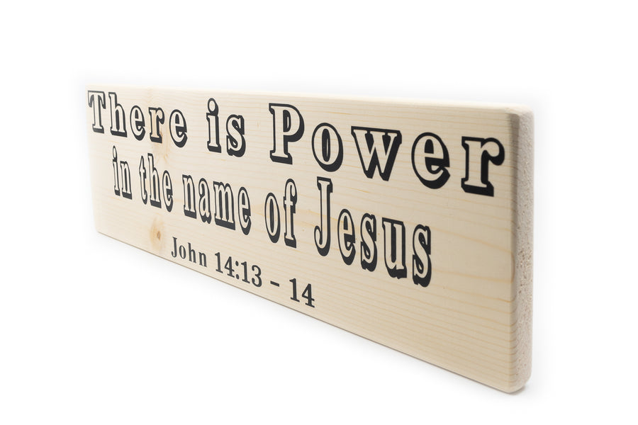 John 14:13 There Is Power In The Name Of Jesus Wood Decor