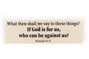 Romans 8:31 If God Is For Us Who Can Be Against Us Wood Decor