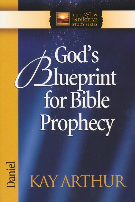 God's Blueprint For Bible Prophecy: Daniel - Kay Arthur
