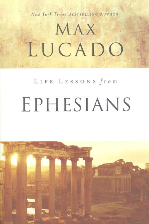 Life Lessons from Ephesians, 2018 Edition - Max Lucado