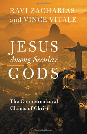 Jesus Among Secular Gods - Ravi Zacharias, Vince Vitale