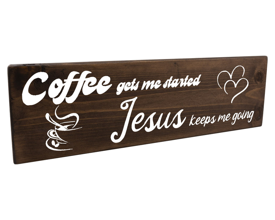 Coffee Gets Me Started Jesus Keeps Me Going Wood Decor