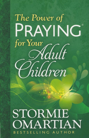 The Power Of Praying For Your Adult Children - Stormie Omartian