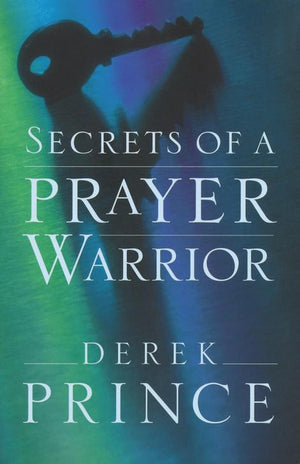 Secrets of a Prayer Warrior - Derek Prince