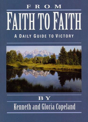 From Faith to Faith: A Daily Guide to Victory - Kenneth Copeland