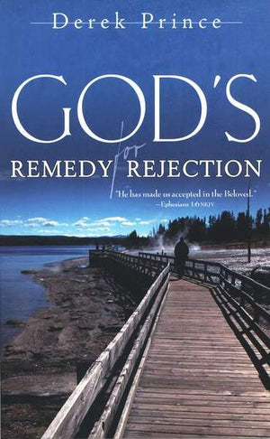 God's Remedy for Rejection - Derek Prince