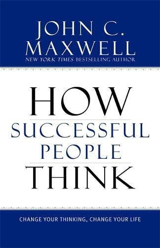 How Successful People Think - John C. Maxwell