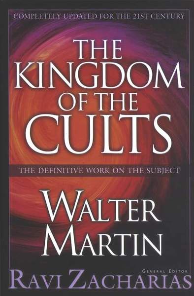 The Kingdom of Cults Hardcover: The Definitive Work on the Subject - Walter Martin & Ravi Zacharias