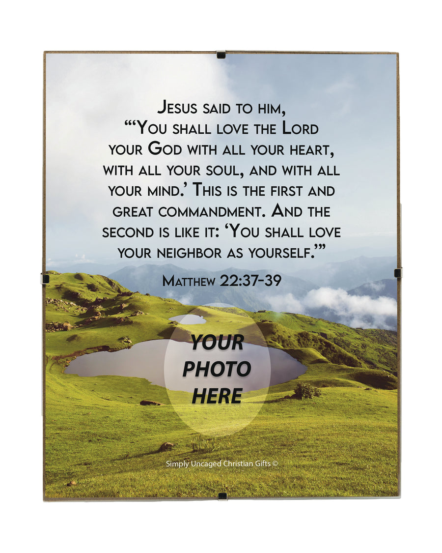 Matthew 22:37-39 Jesus said, “'Love the Lord your God with all