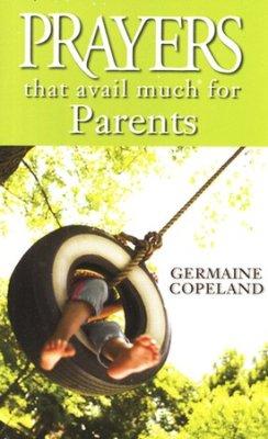 Prayers That Avail Much For Parents - Germaine Copeland
